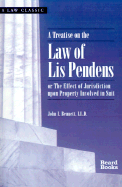 A Treatise on the Law of Lis Pendens: Or the Effect of Jurisdiction Upon Property Involved in Suit