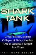 Shark Tank: Greed, Politics, and the Collapse of Finley Kumble, One of America's Largest Law Firms