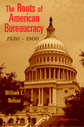 The Roots of American Bureaucracy: 1830  1900